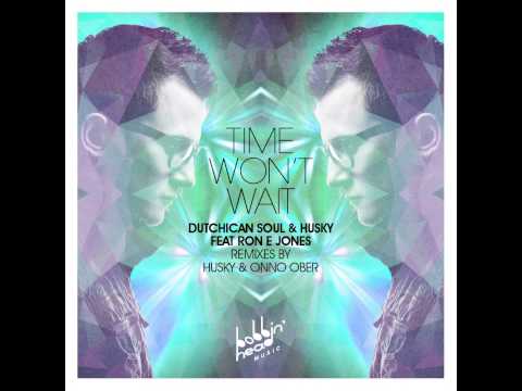 Dutchican Soul & Husky feat. Ron E Jones   Time Won't Wait (Husky's Paradise Vocal)