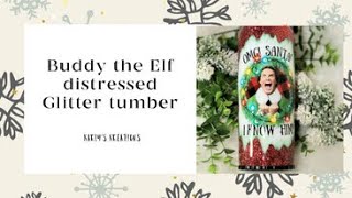 Buddy the Elf distressed glitter tumbler