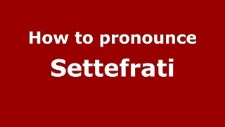 How to pronounce Settefrati