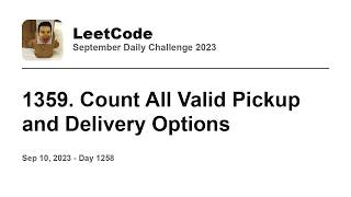 YouTube video 'Daily Leetcode #1258: Sep 10, 2023 - 1359. Count All Valid Pickup and Delivery Options'