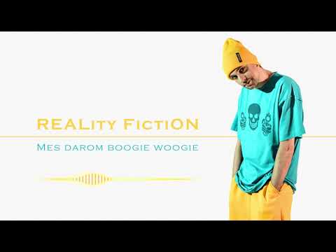 R3ALity FictiON! - Mes darom boogie woogie