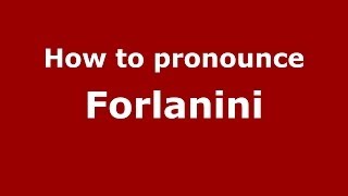 How to pronounce Forlanini
