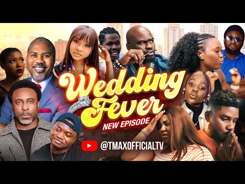 WEDDING FEVER EPISODE 4 (NOW THE FEVER) MOVIE SERIES