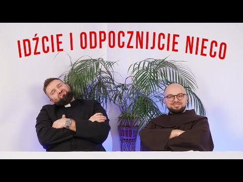 IDŹCIE I ODPOCZNIJCIE NIECO [DUCHOWNYCH DWÓCH ODC 20]