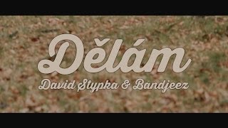 Video Dělám / David Stypka & Bandjeez