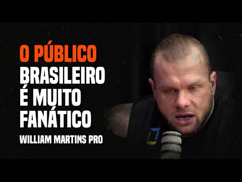 O PÚBLICO BRASILEIRO É MUITO FANÁTICO - William Martins Pro