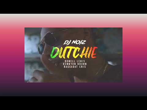 Dj Noiz ~ Dutchie ~ Donell Lewis, Kennyon Brown & Raggadat Cris