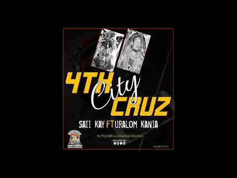4th City Cruz _ Saii Kay ft. Uralom Kania