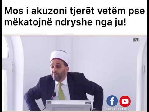 "Mos i akuzoni të tjerët vetëm pse mëkatojnë ndyshe nga ju!"  Hoxhë Zekerija Rushani