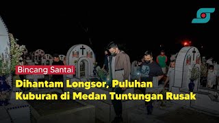 Dihantam Longsor, Puluhan Kuburan di Medan Tuntungan Rusak | Opsi.id