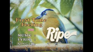 Ripe - First Time Feeling - Lyric Video