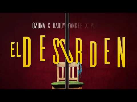 Video El Desorden (Letra) de Ozuna daddy-yankee,plan-b