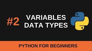 Python Beginner Tutorial #2 - Variables and Data Types