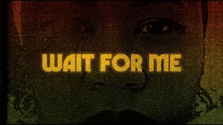 Wait For Me Music Video