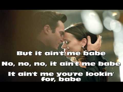 It Ain't Me Babe-Joaquin Phoenix & Reese Whiterspoon with Lyrics