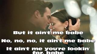 It Ain&#39;t Me Babe-Joaquin Phoenix &amp; Reese Whiterspoon with Lyrics
