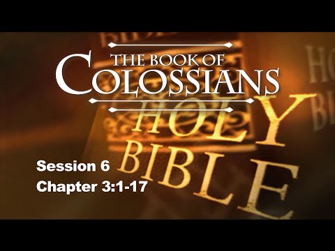 Colossians Commentary by Chuck Missler - Chapter 3:1-17 - Session 6 of 8