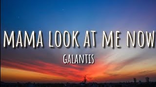 Galantis - Mama Look At Me Now (Lyrics)
