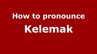 How to pronounce Kelemak