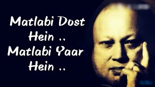 "Matlabi Dost Hein, Matlabi Yaar Hein" Sad whatsapp status by Ustad Nusrat Fateh Ali Khan