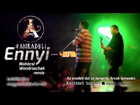 Ismerős Arcok és FankaDeli - Ennyi (Mohácsi-Wandraschek remix)