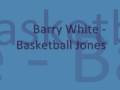 Barry White - Basketball Jones 