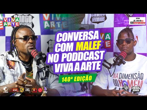 CONVERSA COM MALEF NO PODCAST VIVA A ARTE 140ª EDIÇÃO