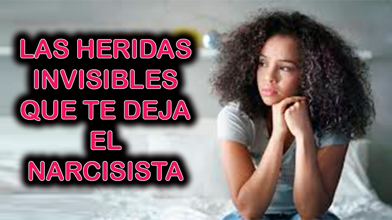 LAS HERIDAS INVISIBLES QUE TE DEJA EL NARCISISTA