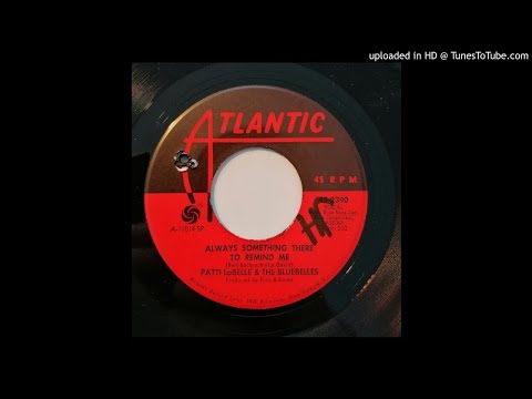 Patti LaBelle & The Bluebells - Always Something There To Remind Me (1967)