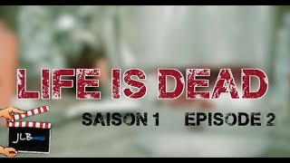 Web série : LIFE IS DEAD | S01E02 (JLBprod) HD