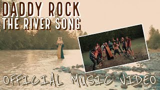 Daddy Rock - &quot;The River Song&quot; (Official Music Video)