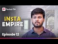 Episode 12 Insta Empire Pocket FM