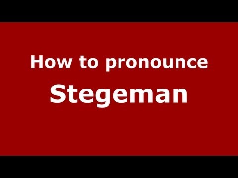 How to Pronounce Stegeman - PronounceNames.com