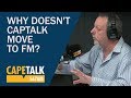 Why Doesn't CapeTalk Move To FM?