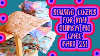 Sewing Cozies For My Guinea Pig Cage Episode 25!