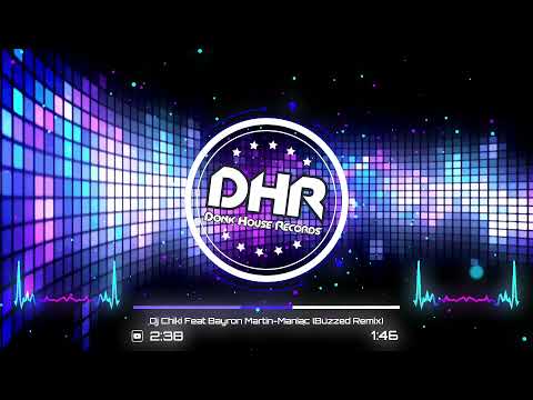 Dj Chiki Feat Bayron Martin - Maniac (Buzzed Remix) - DHR