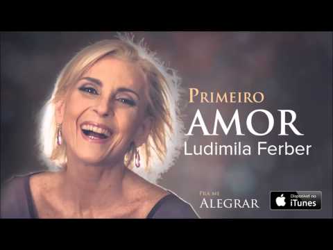 Ludmila Ferber - Primeiro Amor (CD Pra Me Alegrar)