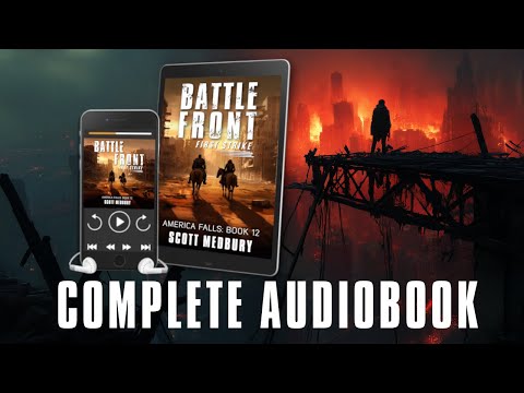 BATTLE FRONT: First Strike | The complete Post-Apocalyptic Sci-Fi Audiobook | America Falls Book 12