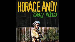 Horace Andy - Say Who