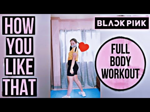BLACKPINK- 'How you like that' FULL BODY WORKOUT/ Dance Cover