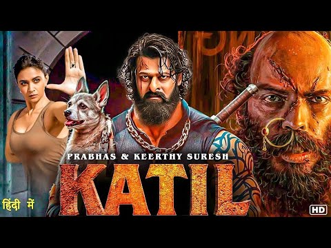 KATIL (2025) Full Action Movie | Prabhas | Latest South Indian Hindi Dubbed Full Action Movies 2025