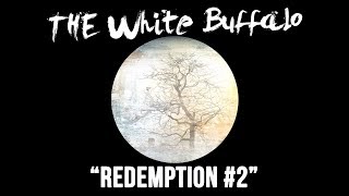 THE WHITE BUFFALO - &quot;Redemption #2&quot; (Official Audio)