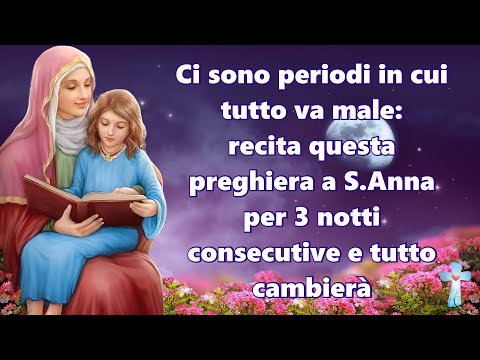 There are times when everything goes wrong: recite this prayer to St. Anne for 3 nights and every...