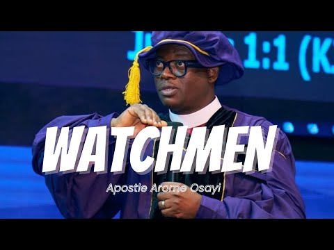 The Way and Role of Watchmen By Apostle Arome Osayi