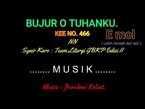 KEE 466 (Karaoke Version). E mol (lebih rendah). BUJUR O TUHANKU.