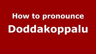 How to pronounce Doddakoppalu