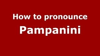 How to pronounce Pampanini