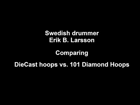 101 Drums - Diamond Hoops vs DieCast hoops by Erik B. Larsson