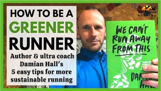 Top 5 easy ways to be a greener, more sustainable runner with author & ultra coach Damian Hall