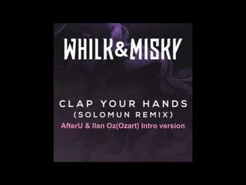 Whilk & Misky - Clap Your Hands (AfterU & Ilan Oz Intro Edit Solomun Remix)